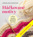 Háčkované motivy - Techniky háčkování, 10 projektů, 110 vzorů