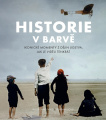 Historie v barvě. Ikonické momenty z dějin lidstva, jak je viděli tenkrát