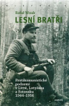 Lesní bratři. Protikomunistické podzemí v Litvě, Lotyšsku a Estonsku 1944-1956
