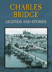Charles Bridge - Legends and Stories