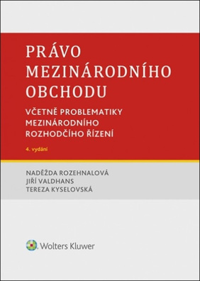 Právo mezinárodního obchodu. Včetně problematiky mezinárodního rozhodčího řízení. 4. vydání
