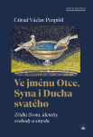 Ve jménu Otce, Syna i Ducha svatého. Zřídla života, identity, svobody a smyslu