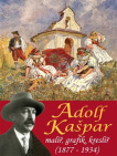 Adolf Kašpar - malíř, grafik, kreslíř (1877 - 1934) 