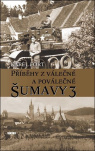 Příběhy z válečné a poválečné Šumavy 3