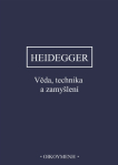 Heidegger - Věda, technika a zamyšlení