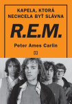 R.E.M. Kapela, ktorá nechcela byť slávna