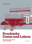 Procházky Ústím nad Labem. Krok za krokem ulicemi města