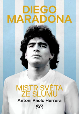 Diego Maradona. Mistr světa ze slumu