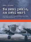 Na zemi peklo, na nebi smrt. Byli mladí a ochotní bojovat za ideály svého vůdce.