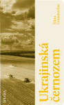Ukrajinská černozem Skutečný příběh o zemědělské půdě, která měla nasytit svět