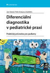 Diferenciální diagnostika v pediatrické praxi. Praktický průvodce pro pediatry