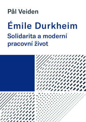 Émile Durkheim: Solidarita a moderní pracovní život