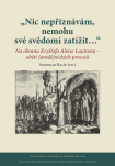„Nic nepřiznávám, nemohu své svědomí zatížit…“