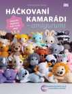 Háčkovaní kamarádi Amigurumi. Objevte barevný svět plný příze