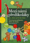 Mezi námi předškoláky pro děti od 4 do 6 let. Všestranná příprava dítěte do školy