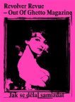 Revolver Revue - Out Of Ghetto Magazine Jak se dělal samizdat