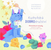 Kuchyňská DOBROdružství - Obrázkové recepty obohacené o pohádku a nutri tipy pro děti i rodiče