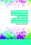 Vybrané aspekty prevence infekcí spojených se zdravotní péčí v ošetřovatelství