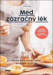 Med - zázračný lék. Rozmanité a účinné domácí prostředky z přírody