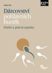 Dárcovství pohlavních buněk Etické a právní aspekty