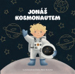 Jonáš kosmonautem. Pohádka o statečnosti, naději a síle těch nejmenších bojovníků