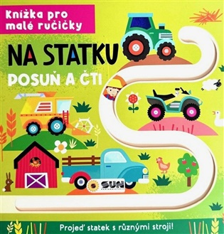 Knížka pro malé ručičky - NA STATKU - POSUŇ A ČTI 