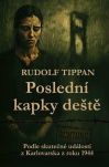 Poslední kapky deště. Podle skutečné události z Karlovarska z roku 1944