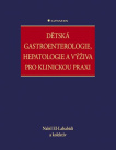 Dětská gastroenterologie, hepatologie a výživa pro klinickou praxi