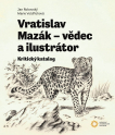 Vratislav Mazák, vědec a ilustrátor