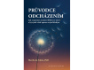 Průvodce odcházením - Jak rozpoznat znamení blížící se smrti a být ještě větší oporou svým