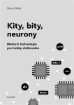 Kity, bity, neurony. Moderní technologie pro hobby elektroniku