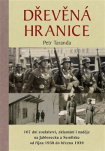 Dřevěná hranice. 167 dní zoufalství, zklamání i naděje na Jablonecku a Semilsku od října 1938