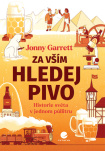 Za vším hledej pivo. Historie světa v jednom půllitru