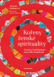 Kořeny ženské spirituality. Návrat a transformace starověké moudrosti