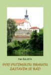 Pod Putimskou branou zastavím se rád