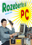 Rozeberte si PC - kniha pro kutily nového tisíciletí