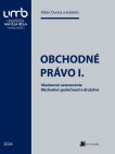 Obchodné právo I. Všeobecné ustanovenia. Obchodné spoločnosti a družstvo.