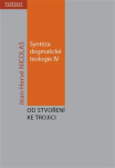 Syntéza dogmatické teologie IV. Od stvoření ke trojici
