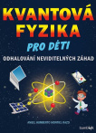 Kvantová fyzika pro děti. Odhalování neviditelných záhad