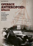Operace Anthropoid : Epilog. Atentát na Heydricha ve světle dobových pramenů