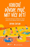 Sobecké důvody, proč mít více dětí. Proč být dobrým rodičem dá méně práce, než si myslíte