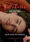 KáPéZetka Ne-mu-síš. Další level ke svobodě