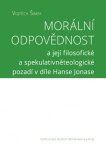 Morální odpovědnost a její filosofické a spekulativněteologické pozadí v díle Hanse Jonase