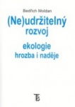 (Ne)udržitelný rozvoj - ekologie, hrozba i naděje