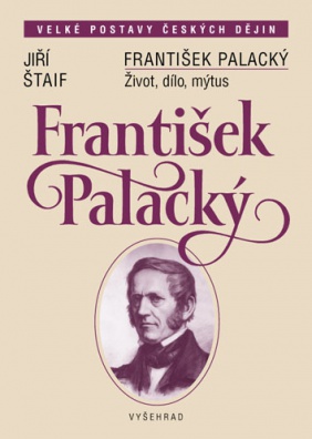 František Palacký (Život, dílo, mýtus)
