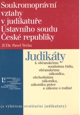 Soukromoprávní vztahy v judikatuře Ústavního soudu České  republiky