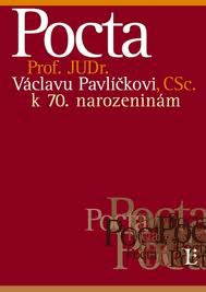 Pocta Prof.JUDr. Václavu Pavlíčkovi, CSc. k 70. narozeninám