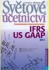 Světové účetnictví. IFRS, US GAAP, 3. vydání