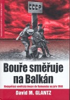 Bouře směřuje na Balkán (Sovětské přípravy na útok proti Rumunsku na jaře 1944)