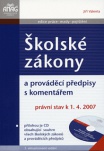 Školské zákony a prováděcí předpisy s komentářem k 1.4.07 CD